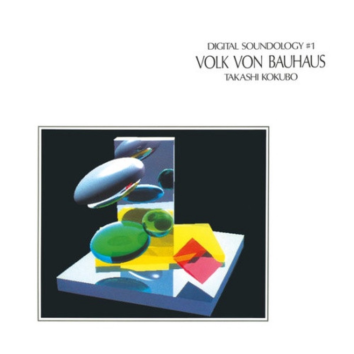 Takashi Kokubo – Digital Soundology #1 – Volk Von Bauhaus – LP Vinyl